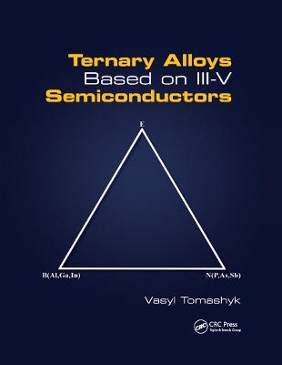 Ternary Alloys Based on III-V Semiconductors - Vasyl Tomashyk