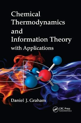 Chemical Thermodynamics and Information Theory with Applications - Daniel J. Graham