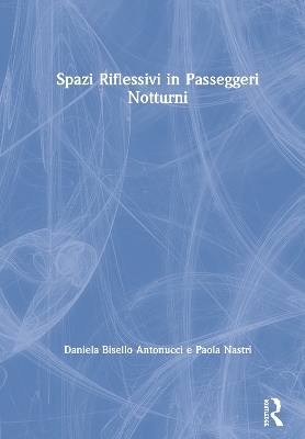 Spazi Riflessivi in Passeggeri Notturni - Daniela Bisello Antonucci, Paola Nastri