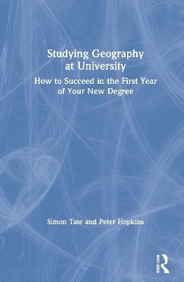 Studying Geography at University - Simon Tate, Peter Hopkins