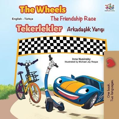 The Wheels -The Friendship Race (English Turkish Bilingual Book) - KidKiddos Books, Inna Nusinsky