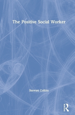 The Positive Social Worker - Stewart Collins