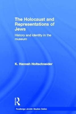 The Holocaust and Representations of Jews - UK) Holtschneider K. Hannah (University of Edinburgh