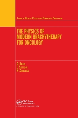 The Physics of Modern Brachytherapy for Oncology - Dimos Baltas, Loukas Sakelliou, Nikolaos Zamboglou