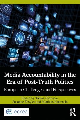 Media Accountability in the Era of Post-Truth Politics - 