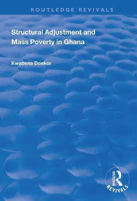 Structural Adjustment and Mass Poverty in Ghana - Kwabena Donkor