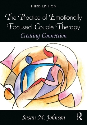 The Practice of Emotionally Focused Couple Therapy - Susan M. Johnson