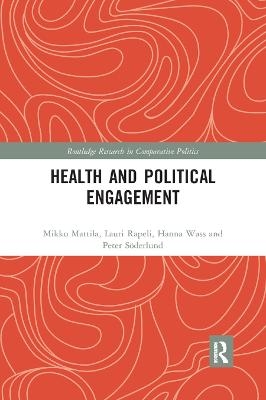 Health and Political Engagement - Mikko Mattila, Lauri Rapeli, Hanna Wass, Peter Söderlund