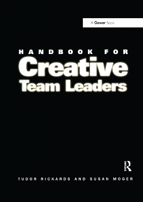 Handbook for Creative Team Leaders - Tudor Rickards, Susan Moger