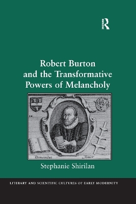 Robert Burton and the Transformative Powers of Melancholy - Stephanie Shirilan