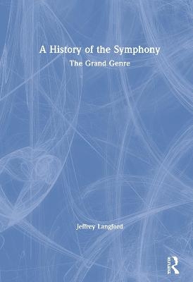 A History of the Symphony - Jeffrey Langford