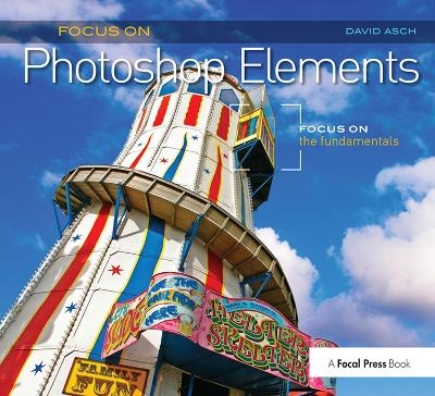 Focus On Photoshop Elements - David Asch