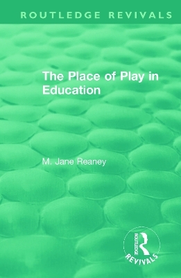 The Place of Play in Education - M. Jane Reaney