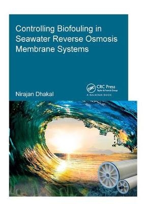 Controlling Biofouling in Seawater Reverse Osmosis Membrane Systems - Nirajan Dhakal