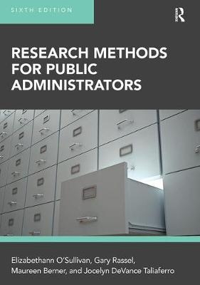 Research Methods for Public Administrators - Elizabethann O'Sullivan, Gary Rassel, Maureen Berner, Jocelyn Taliaferro