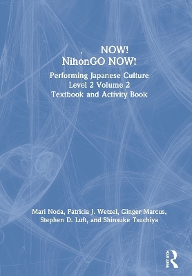 日本語NOW! NihonGO NOW! - Mari Noda, Patricia J. Wetzel, Ginger Marcus, Stephen D. Luft, Shinsuke Tsuchiya