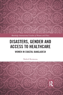 Disasters, Gender and Access to Healthcare - Nahid Rezwana