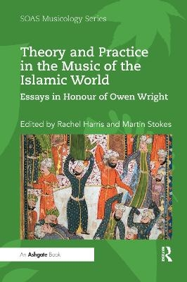 Theory and Practice in the Music of the Islamic World - 