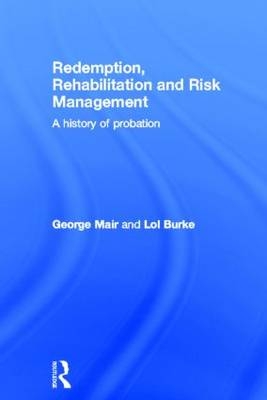 Redemption, Rehabilitation and Risk Management - UK) Burke Lol (Liverpool John Moores University, UK) Mair George (Liverpool John Moores University