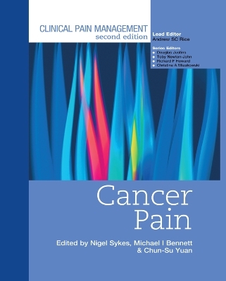 Clinical Pain Management : Cancer Pain - Nigel Sykes, Michael Bennet, Chun-Su Yuan