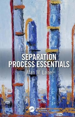 Separation Process Essentials - Alan M. Lane