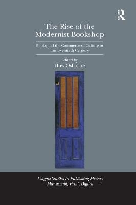The Rise of the Modernist Bookshop - Huw Osborne
