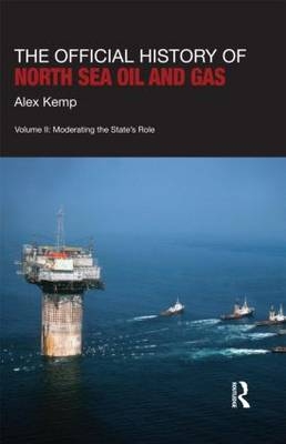 Official History of North Sea Oil and Gas -  Alex Kemp