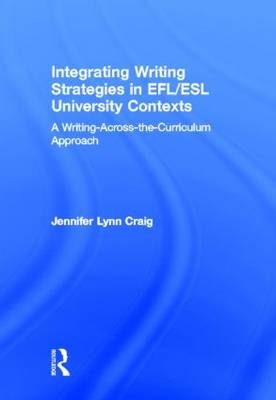 Integrating Writing Strategies in EFL/ESL University Contexts -  Jennifer Lynn Craig