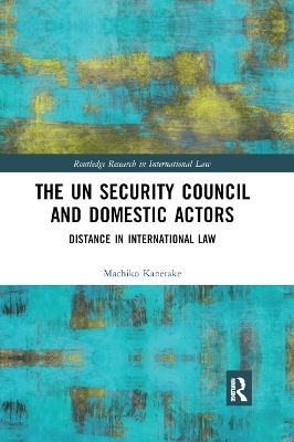 The UN Security Council and Domestic Actors - Machiko Kanetake