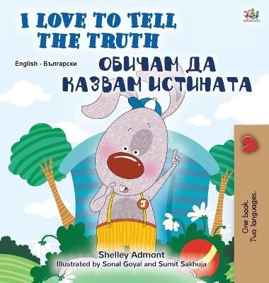 I Love to Tell the Truth (English Bulgarian Bilingual Children's Book) - Shelley Admont, KidKiddos Books