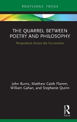 The Quarrel Between Poetry and Philosophy - John Burns, Matthew Flamm, William Gahan, Stephanie Quinn