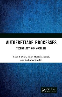 Autofrettage Processes - Uday S Dixit, Seikh Mustafa Kamal, Rajkumar Shufen