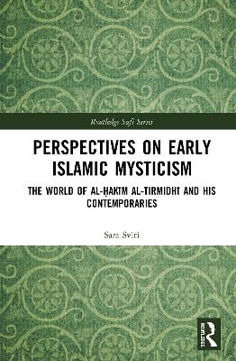 Perspectives on Early Islamic Mysticism - Sara Sviri