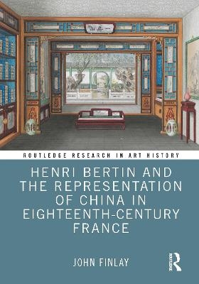 Henri Bertin and the Representation of China in Eighteenth-Century France - John Finlay