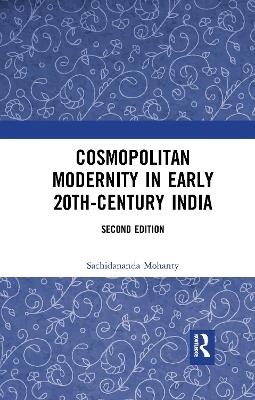Cosmopolitan Modernity in Early 20th-Century India - Sachidananda Mohanty