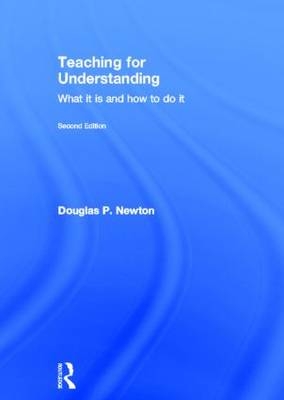 Teaching for Understanding -  Douglas P Newton