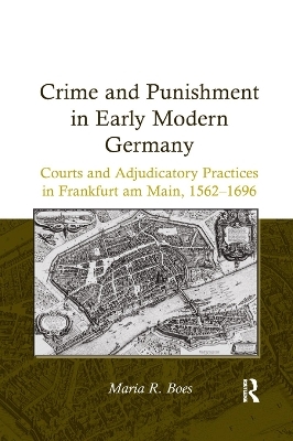 Crime and Punishment in Early Modern Germany - Maria R. Boes