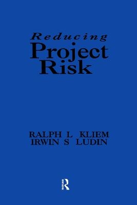 Reducing Project Risk - Ralph L. Kliem, Irwin S. Ludin
