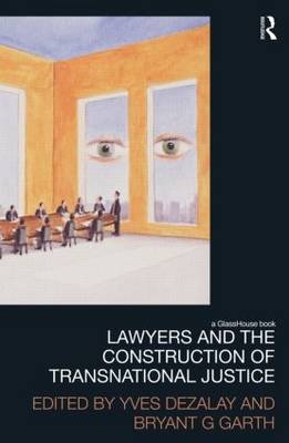 Lawyers and the Construction of Transnational Justice - 