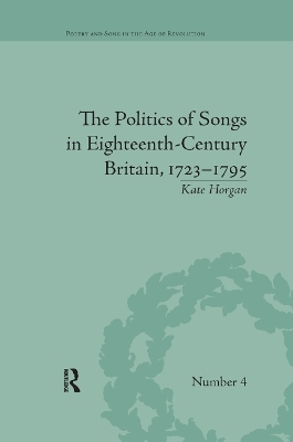 The Politics of Songs in Eighteenth-Century Britain, 1723–1795 - Kate Horgan