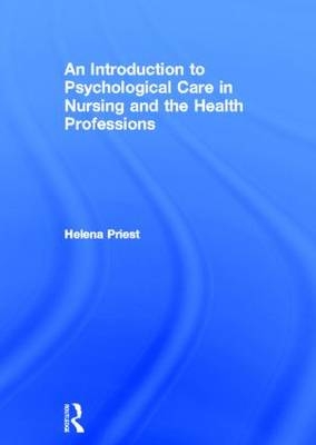 An Introduction to Psychological Care in Nursing and the Health Professions - UK) Priest Helena (Keele University
