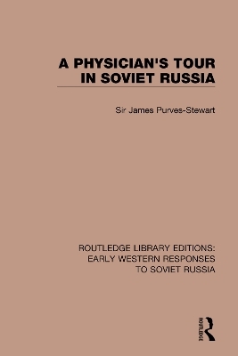 A Physician's Tour in Soviet Russia - James Purves-Stewart