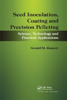 Seed Inoculation, Coating and Precision Pelleting - Gerald M. Bennett, John Lloyd