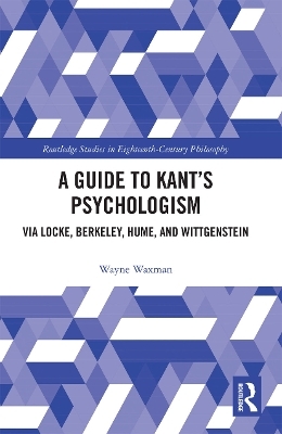 A Guide to Kant’s Psychologism - Wayne Waxman