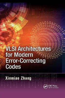VLSI Architectures for Modern Error-Correcting Codes - Xinmiao Zhang