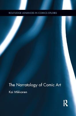 The Narratology of Comic Art - Kai Mikkonen