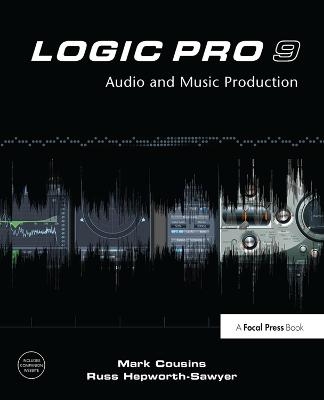 Logic Pro 9 - Mark Cousins, Russ Hepworth-Sawyer