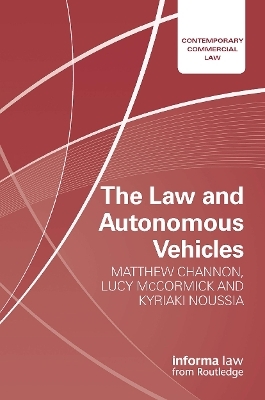 The Law and Autonomous Vehicles - Matthew Channon, Lucy McCormick, Kyriaki Noussia