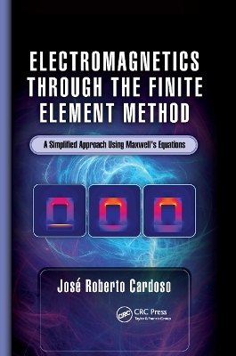 Electromagnetics through the Finite Element Method - José Roberto Cardoso