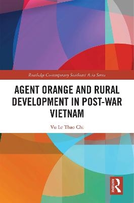 Agent Orange and Rural Development in Post-war Vietnam - Vu Le Thao Chi